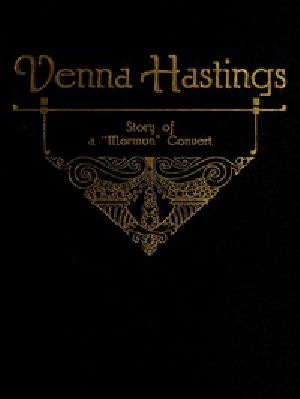 [Gutenberg 52552] • Venna Hastings: Story of an Eastern Mormon Convert